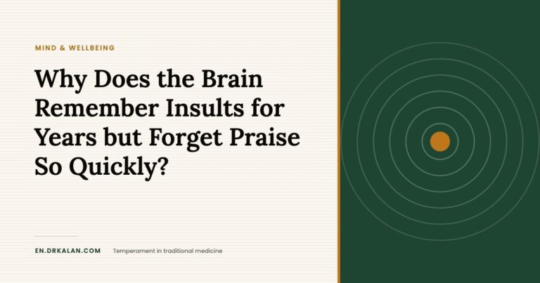 Why Does the Brain Remember Insults for Years but Forget Praise So Quickly?